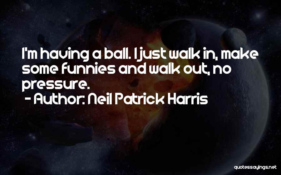 Having Balls Quotes By Neil Patrick Harris