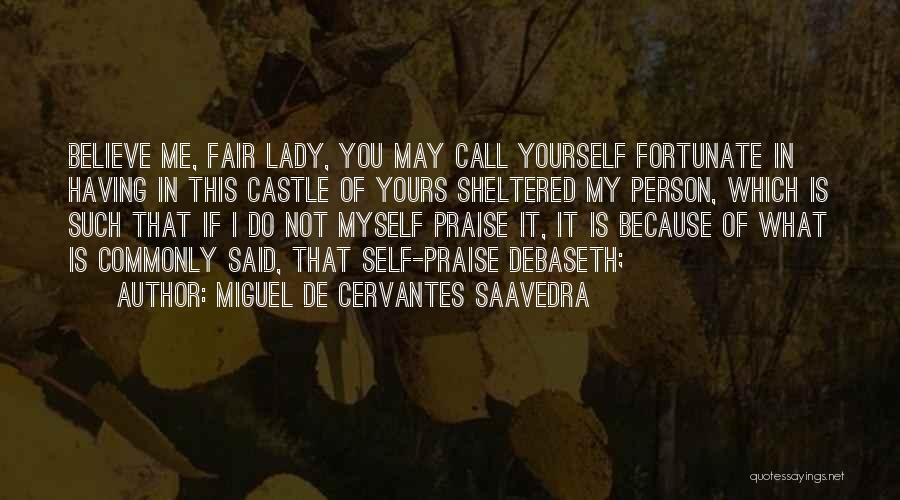 Having Believe In Yourself Quotes By Miguel De Cervantes Saavedra