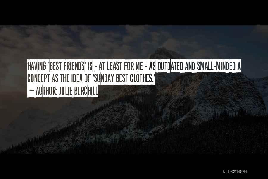 Having Best Friends Quotes By Julie Burchill