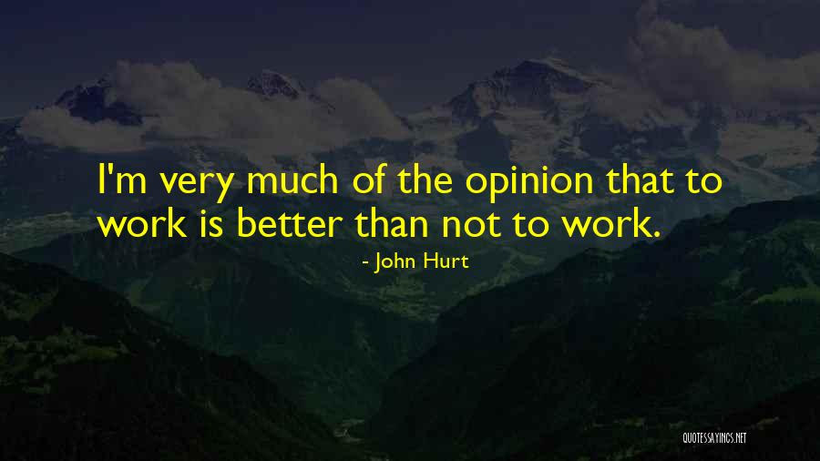 Having Better Things To Do Quotes By John Hurt