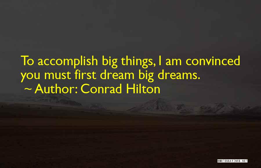 Having Big Dreams Quotes By Conrad Hilton