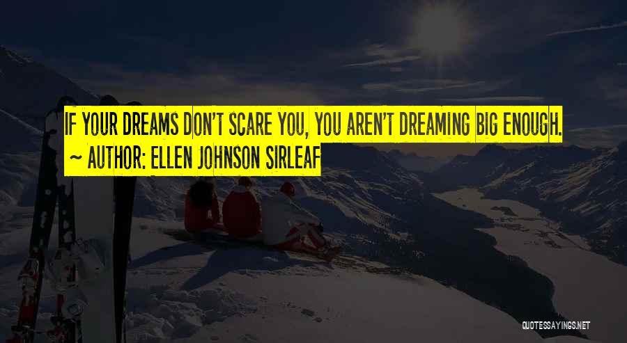 Having Big Dreams Quotes By Ellen Johnson Sirleaf