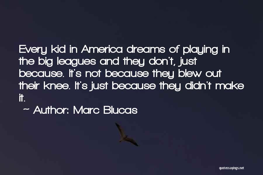 Having Big Dreams Quotes By Marc Blucas