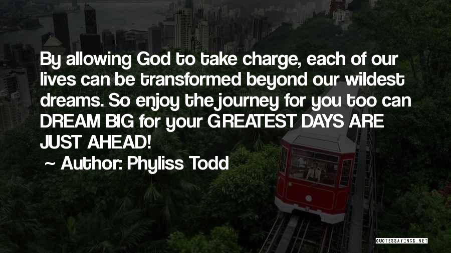 Having Big Dreams Quotes By Phyliss Todd