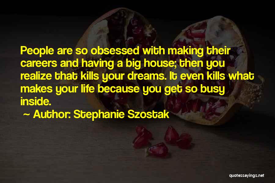 Having Big Dreams Quotes By Stephanie Szostak