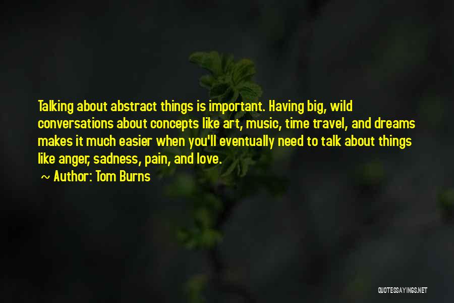 Having Big Dreams Quotes By Tom Burns