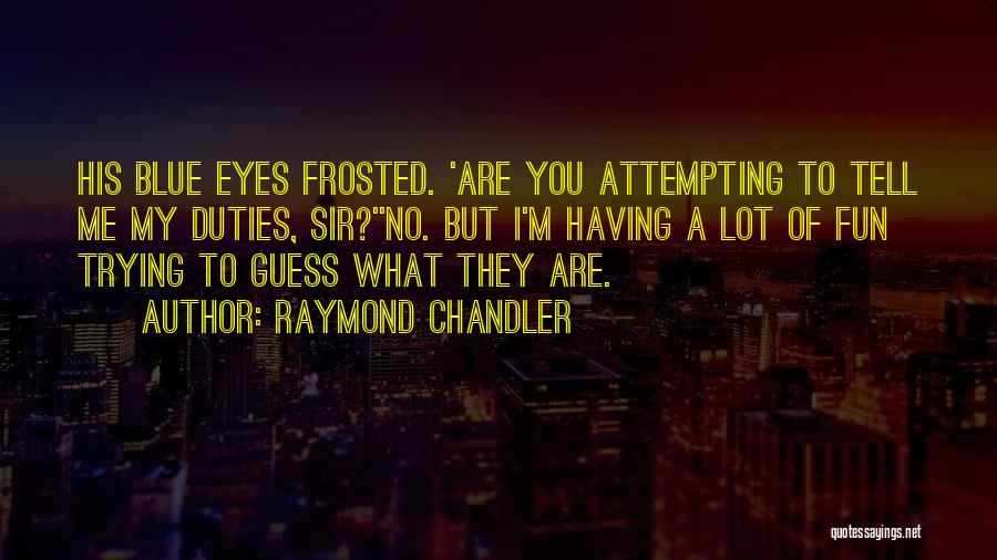 Having Blue Eyes Quotes By Raymond Chandler