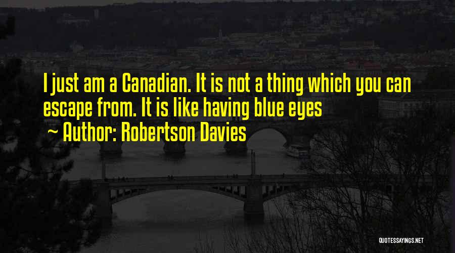 Having Blue Eyes Quotes By Robertson Davies