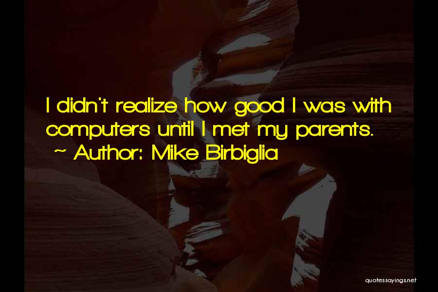 Having Both Parents Quotes By Mike Birbiglia