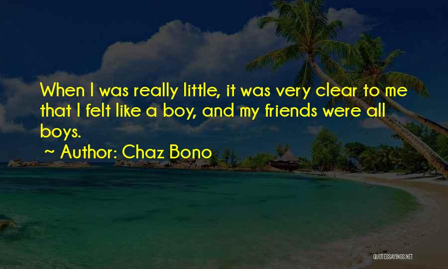 Having Boy Best Friends Quotes By Chaz Bono