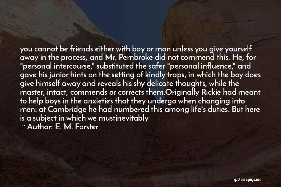 Having Boy Best Friends Quotes By E. M. Forster