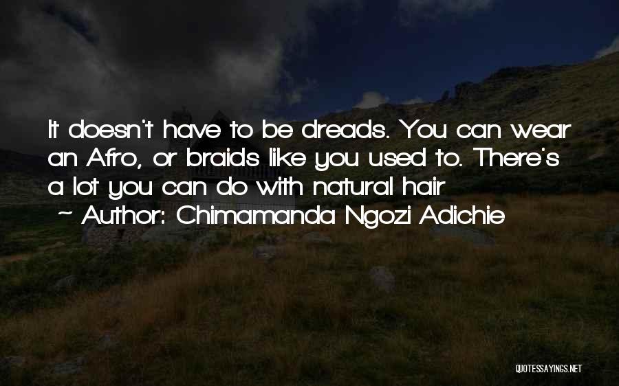 Having Braids Quotes By Chimamanda Ngozi Adichie