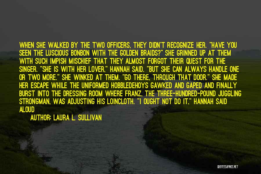 Having Braids Quotes By Laura L. Sullivan