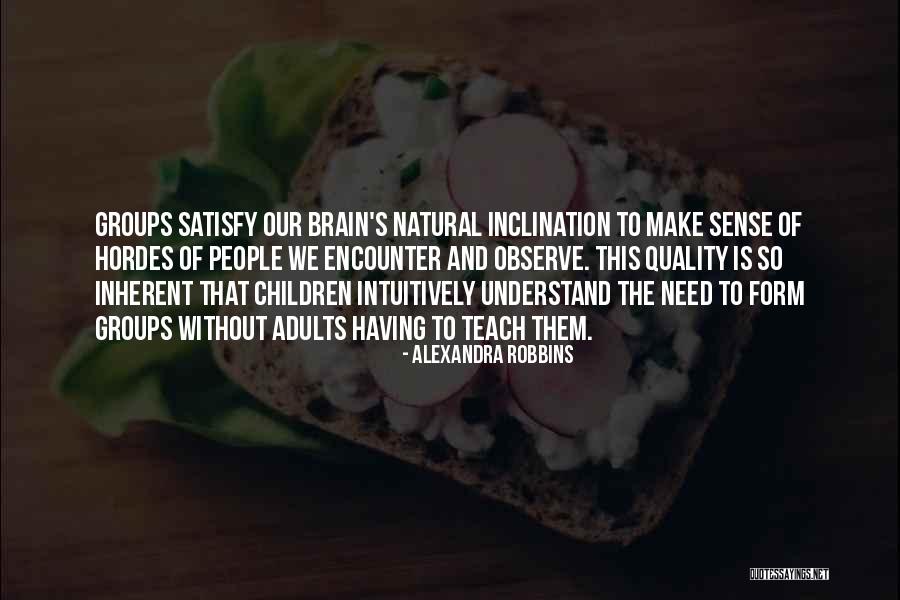 Having Brain Quotes By Alexandra Robbins Having Brain Quotes By Alexandra Robbins