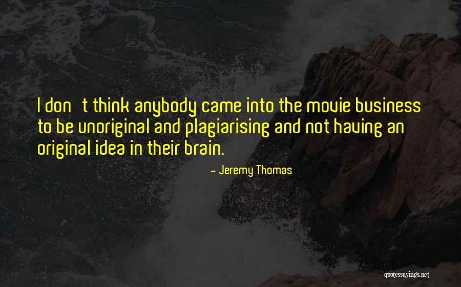 Having Brain Quotes By Jeremy Thomas Having Brain Quotes By Jeremy Thomas