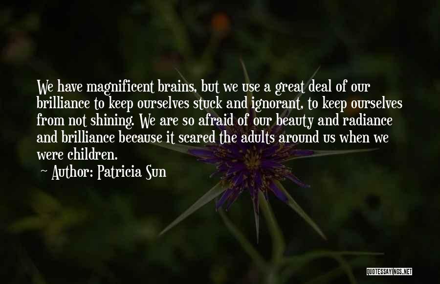 Having Brains And Beauty Quotes By Patricia Sun