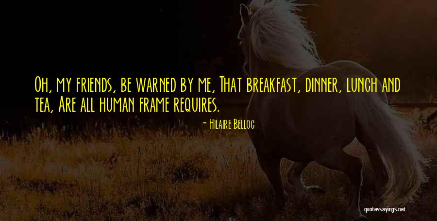 Having Breakfast With Friends Quotes By Hilaire Belloc Having Breakfast With Friends Quotes By Hilaire Belloc