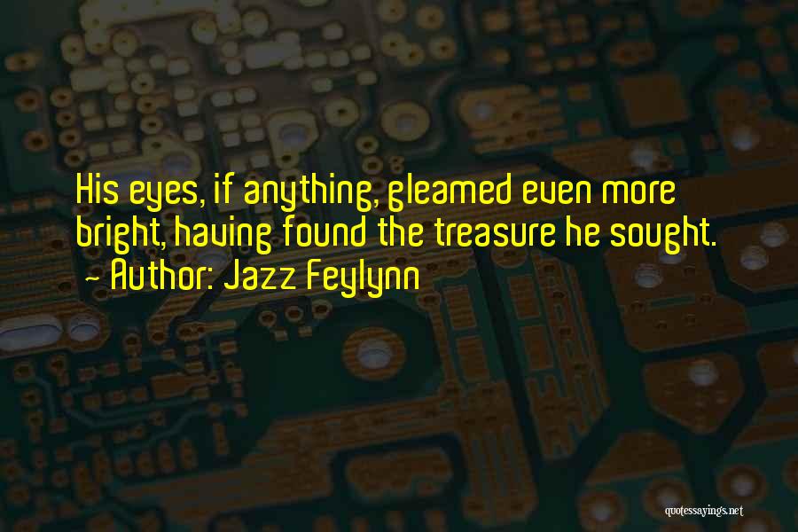 Having Bright Eyes Quotes By Jazz Feylynn