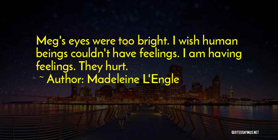 Having Bright Eyes Quotes By Madeleine L'Engle