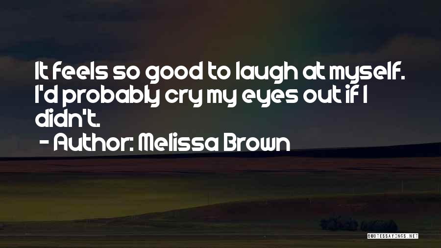 Having Brown Eyes Quotes By Melissa Brown