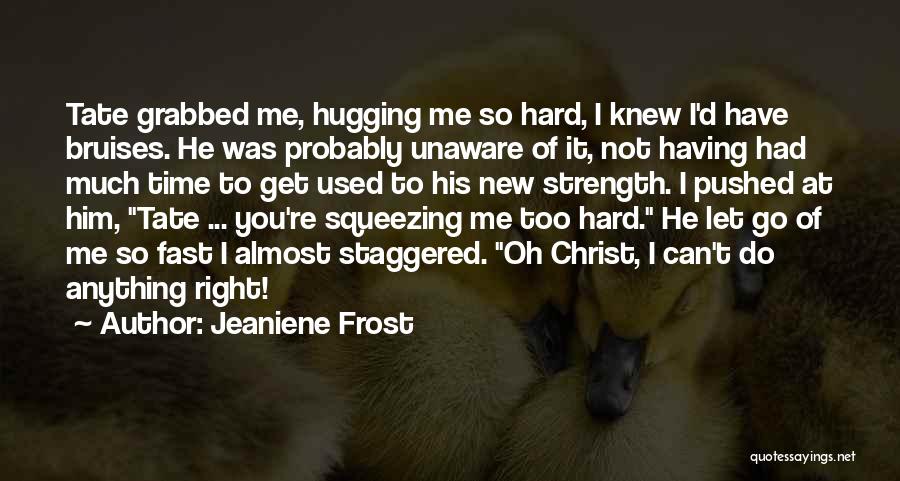 Having Bruises Quotes By Jeaniene Frost