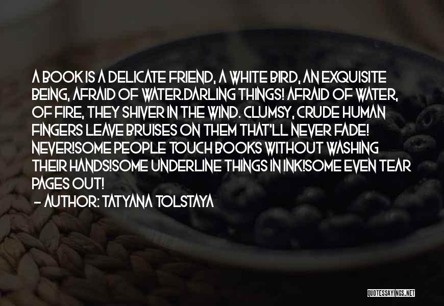 Having Bruises Quotes By Tatyana Tolstaya