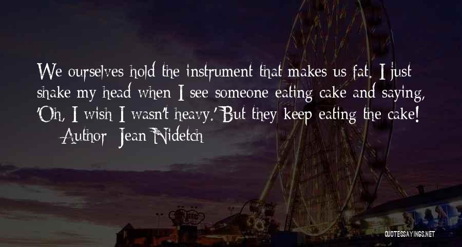 Having Cake And Eating It Too Quotes By Jean Nidetch