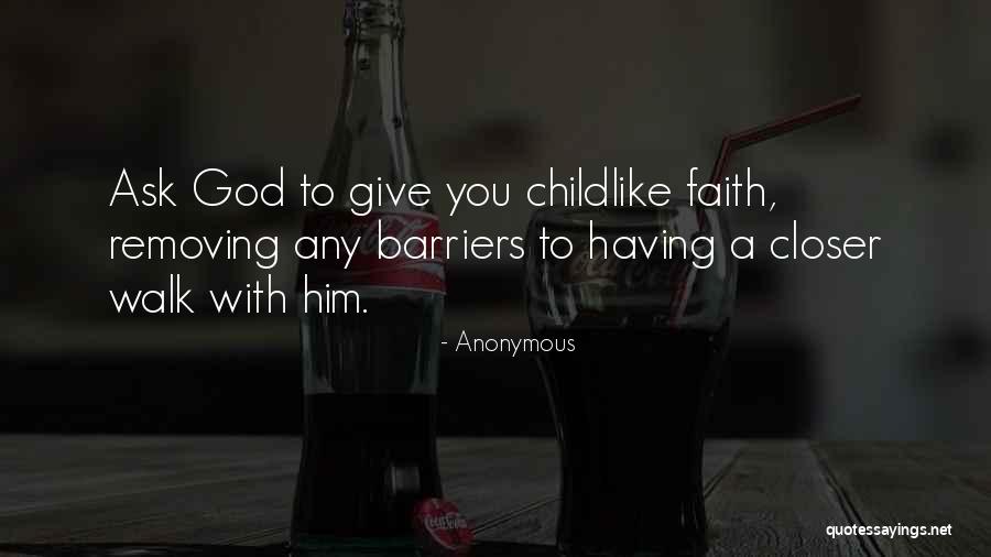 Having Childlike Faith Quotes By Anonymous