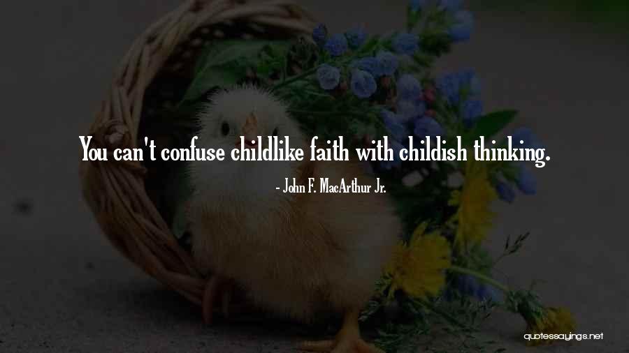 Having Childlike Faith Quotes By John F. MacArthur Jr.