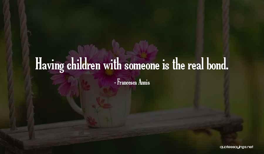 Having Children Quotes By Francesca Annis Having Children Quotes By Francesca Annis
