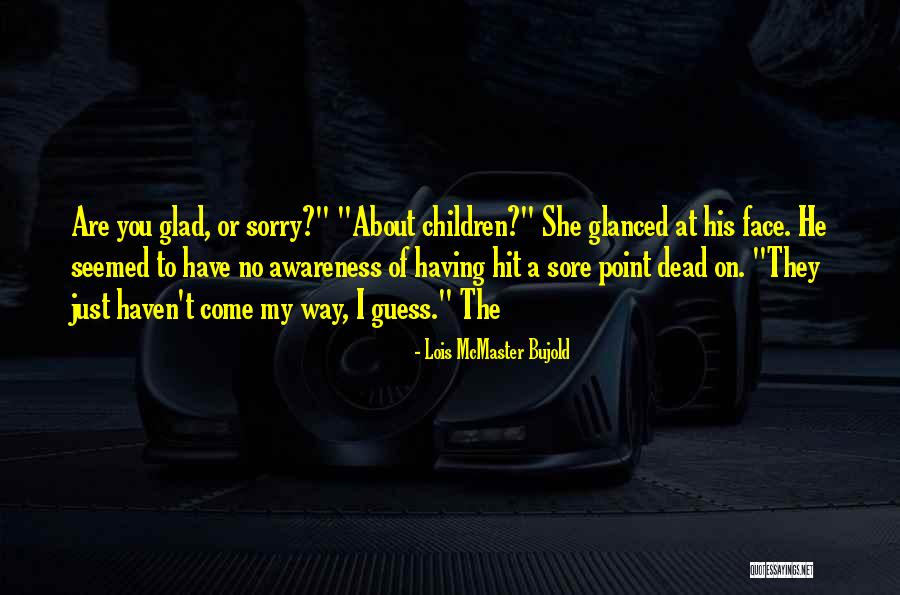 Having Children Quotes By Lois McMaster Bujold Having Children Quotes By Lois McMaster Bujold
