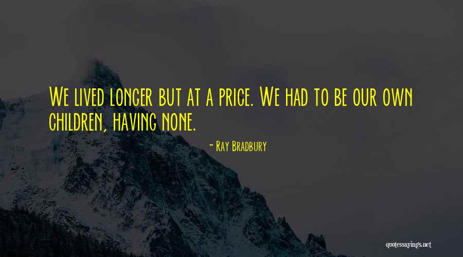 Having Children Quotes By Ray Bradbury Having Children Quotes By Ray Bradbury