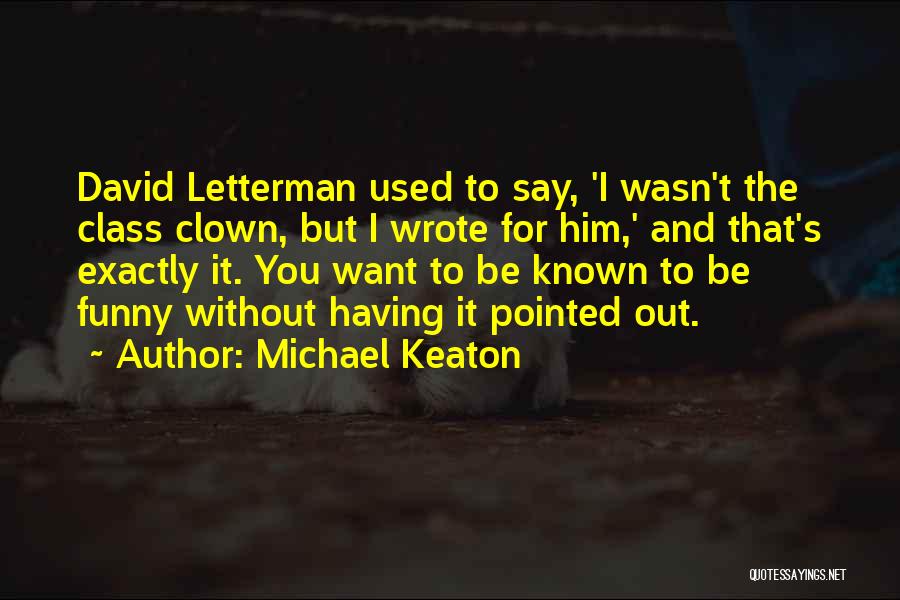 Having Class Quotes By Michael Keaton
