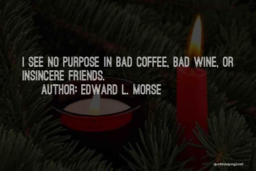 Having Coffee With Friends Quotes By Edward L. Morse