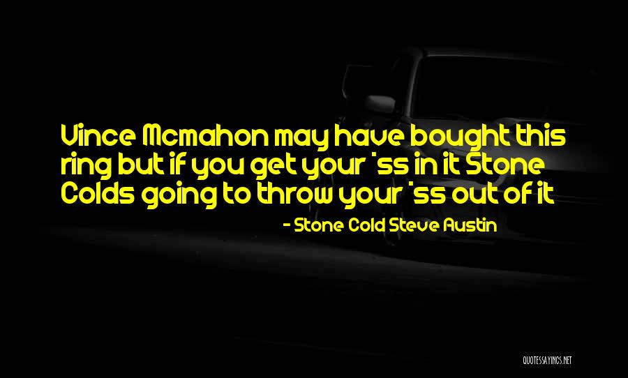 Having Colds Quotes By Stone Cold Steve Austin