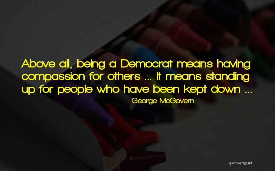 Having Compassion For Others Quotes By George McGovern