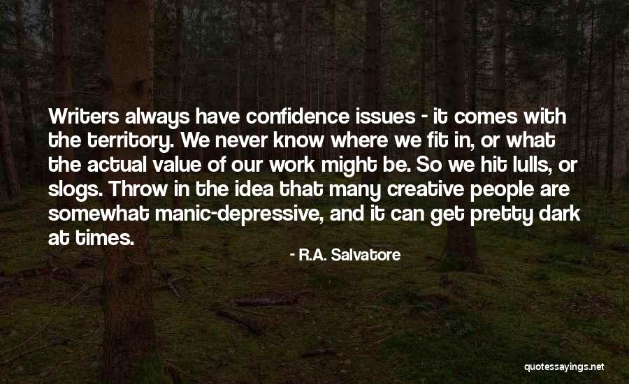 Having Confidence In Your Work Quotes By R.A. Salvatore Having Confidence In Your Work Quotes By R.A. Salvatore