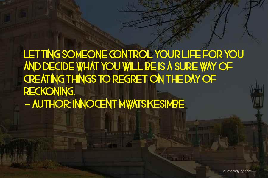 Having Control Of Your Life Quotes By Innocent Mwatsikesimbe