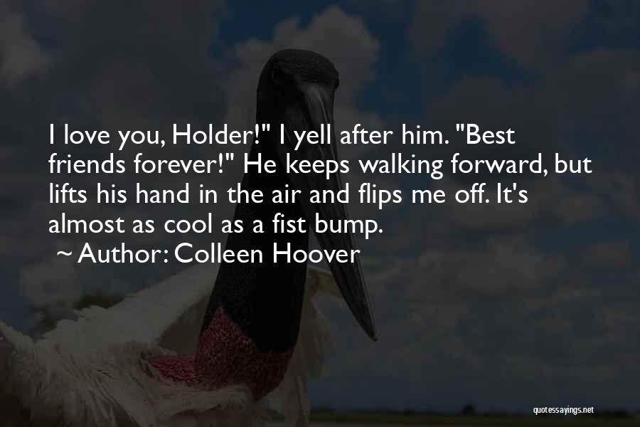 Having Cool Friends Quotes By Colleen Hoover