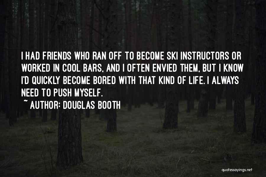 Having Cool Friends Quotes By Douglas Booth