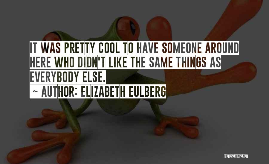 Having Cool Friends Quotes By Elizabeth Eulberg