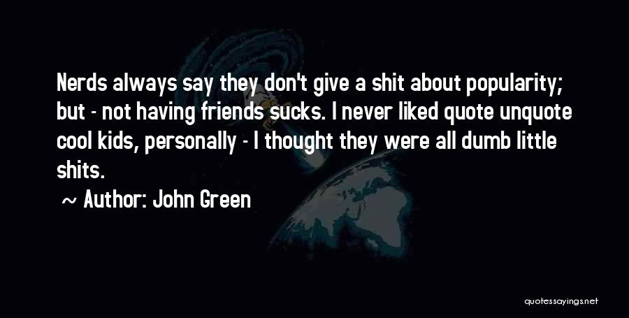 Having Cool Friends Quotes By John Green