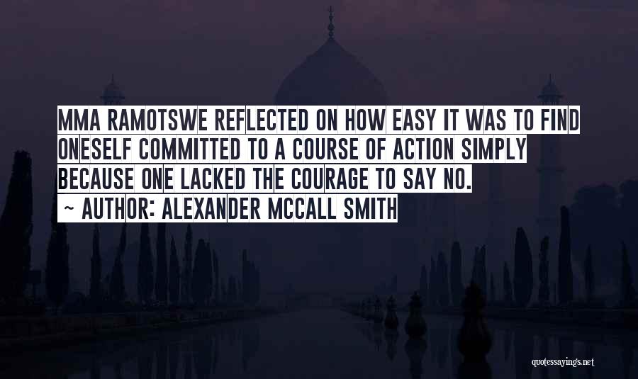 Having Courage To Say Something Quotes By Alexander McCall Smith