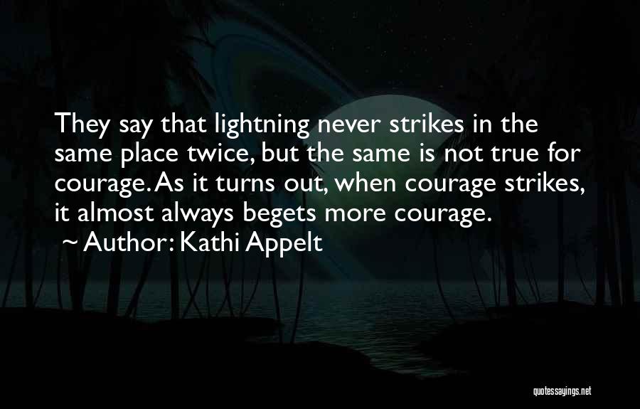 Having Courage To Say Something Quotes By Kathi Appelt