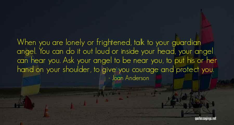 Having Courage To Talk To Someone Quotes By Joan Anderson Having Courage To Talk To Someone Quotes By Joan Anderson