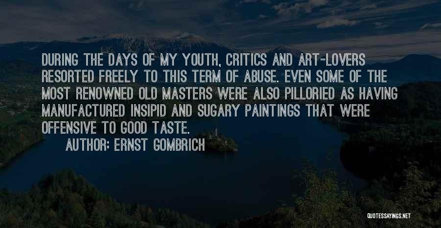Having Critics Quotes By Ernst Gombrich