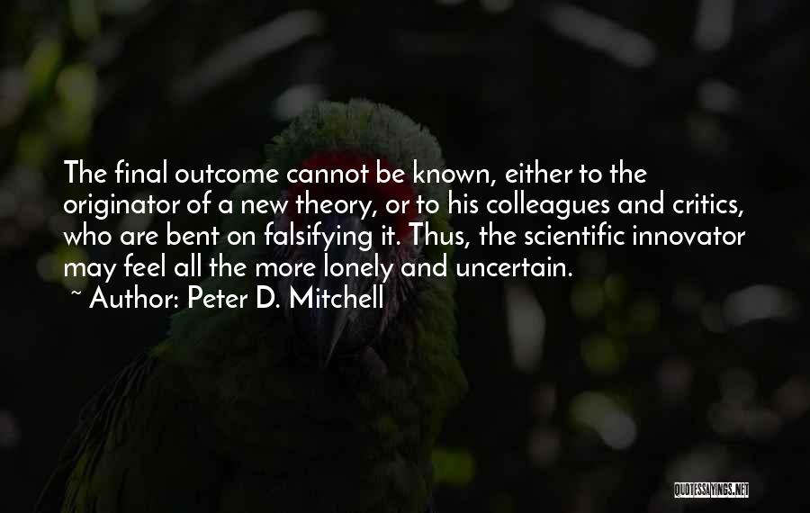 Having Critics Quotes By Peter D. Mitchell