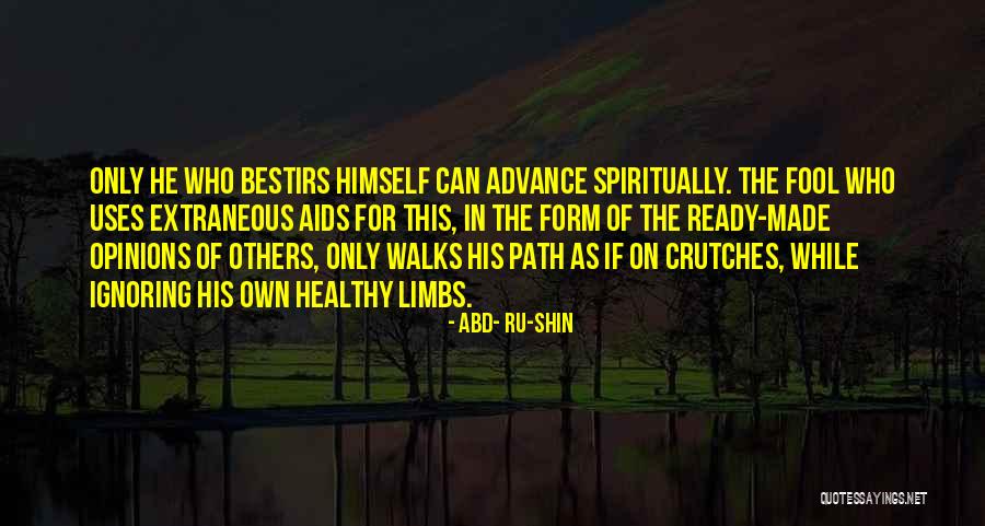 Having Crutches Quotes By ABD- RU-SHIN Having Crutches Quotes By ABD- RU-SHIN