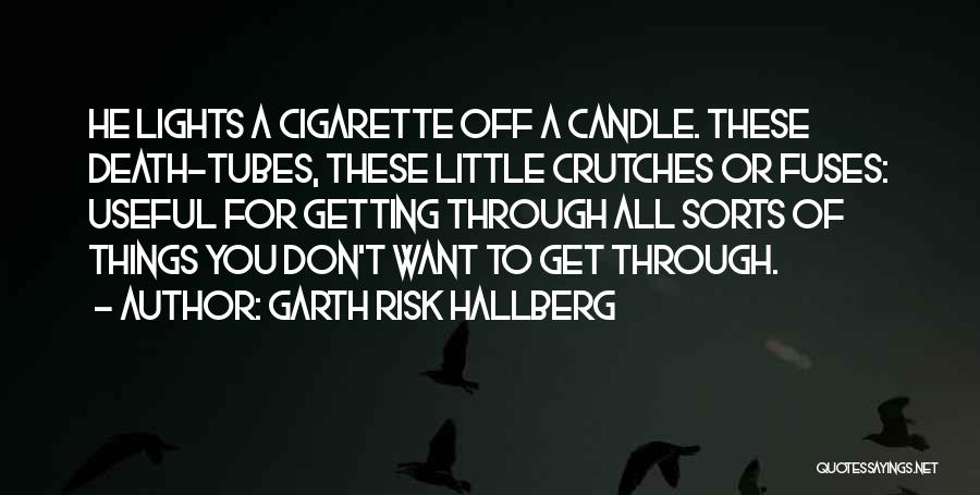 Having Crutches Quotes By Garth Risk Hallberg