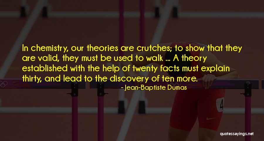 Having Crutches Quotes By Jean-Baptiste Dumas Having Crutches Quotes By Jean-Baptiste Dumas